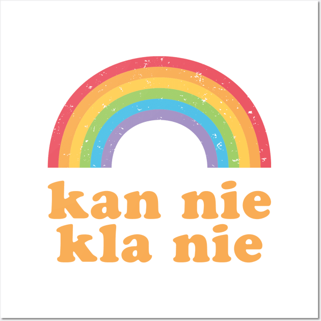 Kan nie kla nie - Afrikaans saying which means - I can't complain Wall Art by Siren Seventy One